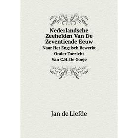 

Книга Nederlandsche Zeehelden Van De Zeventiende EeuwNaar Het Engelsch Bewerkt Onder Toezicht Van CH De Goeje