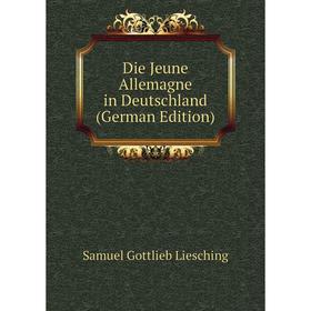 

Книга Die Jeune Allemagne in Deutschland (German Edition)