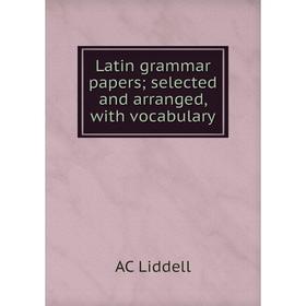 

Книга Latin grammar papers; selected and arranged, with vocabulary