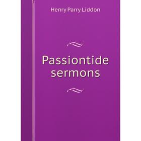 

Книга Passiontide sermons