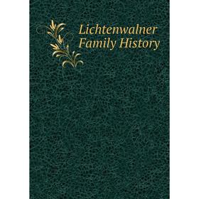 

Книга Lichtenwalner Family History