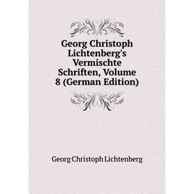 

Книга Georg Christoph Lichtenberg's Vermischte Schriften