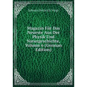 

Книга Magazin Für Das Neueste Aus Der Physik Und NaturGeschichte, Volume 6