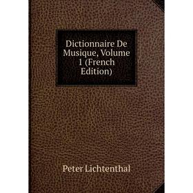 

Книга Dictionnaire De Musique