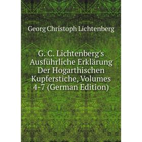 

Книга G. C. Lichtenberg's AusfUhrliche Erklarung Der Hogarthischen Kupferstiche