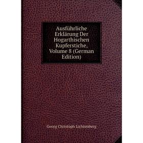 

Книга AusfUhrliche Erklarung Der Hogarthischen Kupferstiche