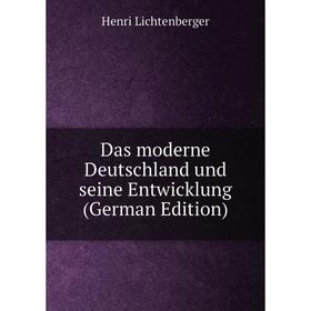 

Книга Das moderne Deutschland und seine Entwicklung