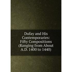 

Книга Dufay and His Contemporaries