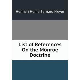 

Книга List of References On the Monroe Doctrine