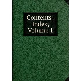 

Книга Contents-Index, Volume 1