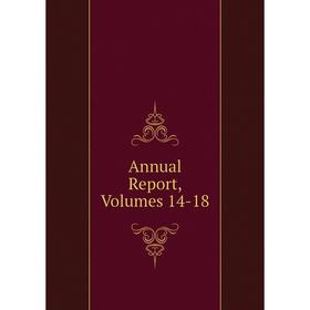 

Книга Annual Report, Volumes 14-18