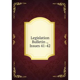 

Книга Legislation Bulletin, Issues 41-42
