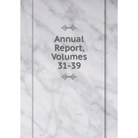 

Книга Annual Report, Volumes 31-39