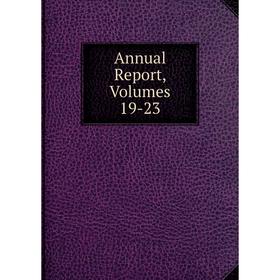 

Книга Annual Report, Volumes 19-23