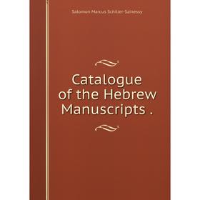 

Книга Catalogue of the Hebrew Manuscripts