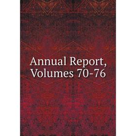 

Книга Annual Report, Volumes 70-76