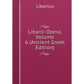 

Книга Libanii Opera, Volume 6 (Ancient Greek Edition)