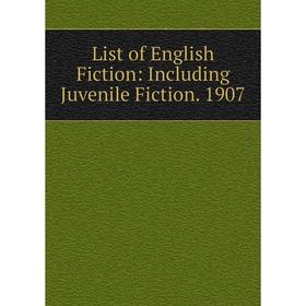 

Книга List of English Fiction: Including Juvenile Fiction 1907