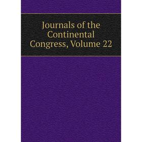 

Книга Journal s of the Continental Congress, Volume 22