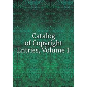 

Книга Catalog of Copyright Entries, Volume 1