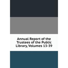

Книга Annual Report of the Trustees of the Public Library