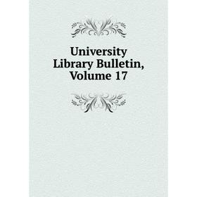 

Книга University Library Bulletin, Volume 17
