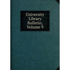 

Книга University Library Bulletin, Volume 9
