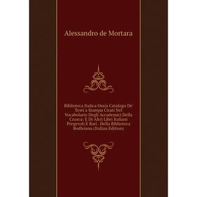 

Книга Biblioteca Italica Ossia Catalogo De' Testi a Stampa Citati Nel Vocabolario Degli Accademici Della Crusca