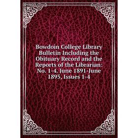 

Книга Bowdoin College Library Bulletin Including the Obituary Record and the Reports of the Librarian