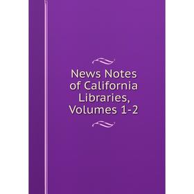 

Книга News Notes of California libraries, Volumes 1-2