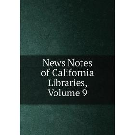 

Книга News Notes of California libraries, Volume 9
