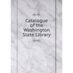 

Книга Catalogue of the Washington State Library