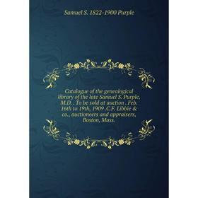 

Книга Catalogue of the genealogical library of the late Samuel S.
