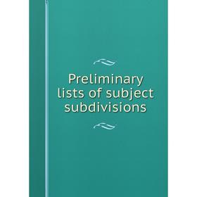 

Книга Preliminary lists of subject subdivisions