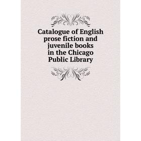 

Книга Catalogue of English prose fiction and juvenile books in the Chicago Public Library