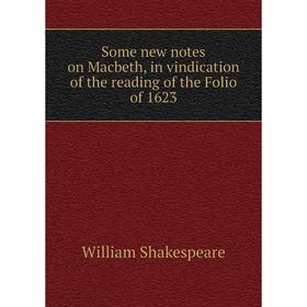 

Книга Some new notes on Macbeth, in vindication of the reading of the Folio of 1623
