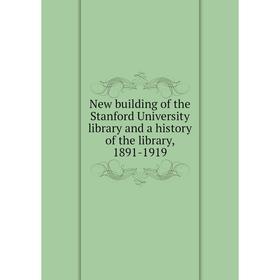 

Книга New building of the Stanford University library and a history of the library, 1891-1919
