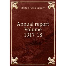 

Книга Annual report Volume 1917-18. Boston Public Library