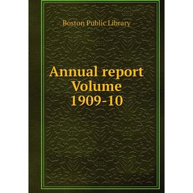 

Книга Annual report Volume 1909-10. Boston Public Library