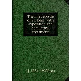 

Книга The First epistle of St. John: with exposition and homiletical treatment