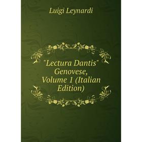 

Книга Lectura Dantis Genovese, Volume 1