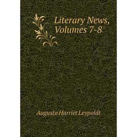 

Книга Literary News, Volumes 7-8
