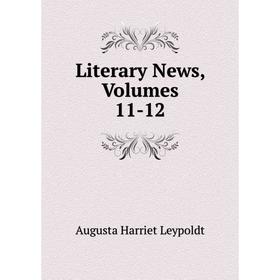

Книга Literary News, Volumes 11-12