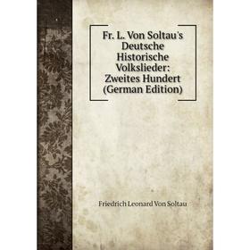 

Книга Fr. L. Von Soltau's Deutsche Historische Volkslieder