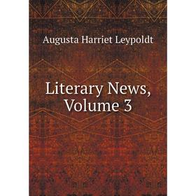 

Книга Literary News, Volume 3