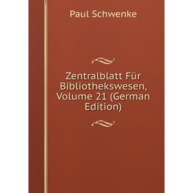 

Книга Zentralblatt FUr Bibliothekswesen, Volume 21