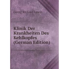 

Книга Klinik Der Krankheiten Des Kehlkopfes