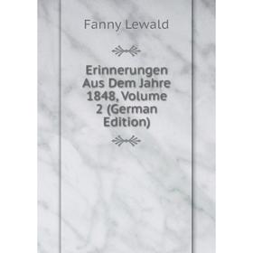 

Книга Erinnerungen Aus Dem Jahre 1848, Volume 2