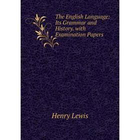 

Книга The English Language: Its Grammar and History