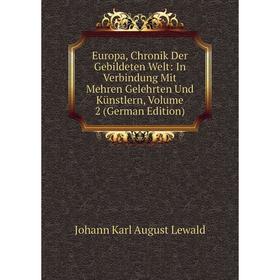 

Книга Europa, Chronik Der Gebildeten Welt: In Verbindung Mit Mehren Gelehrten Und Kunstlern